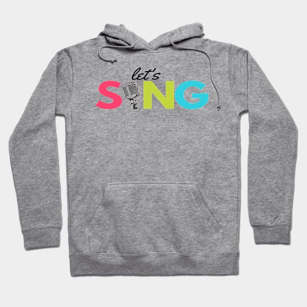 Let's Sing Microphone Vocalist Singer Hoodie by Musician Gifts